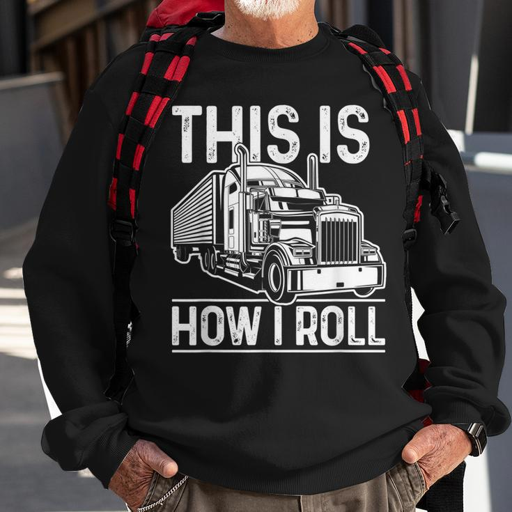 This Is How I Roll Semi Truck Driver Funny Trucker Sweatshirt Gifts for Old Men