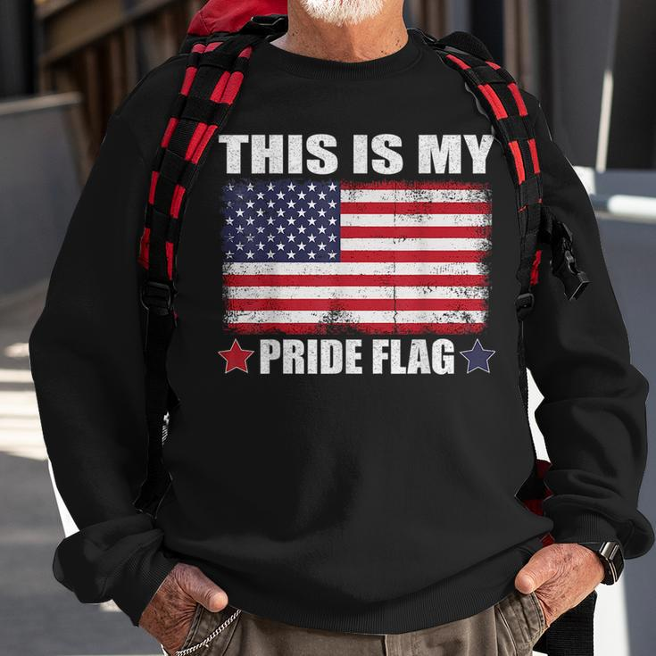 This Is My Pride Flag Us American 4Th Of July Patriotic Patriotic Funny Gifts Sweatshirt Gifts for Old Men