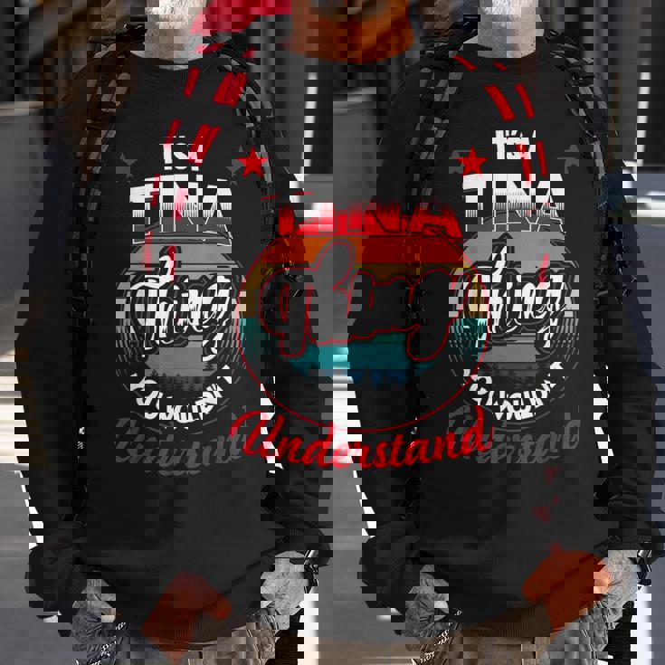 Tina Retro Name Its A Tina Thing Sweatshirt Gifts for Old Men