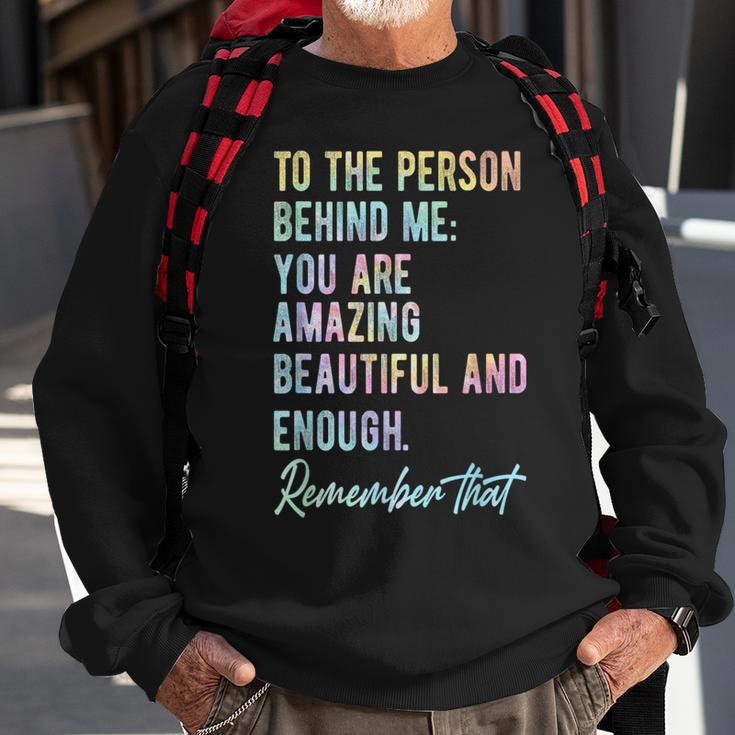 To The Person Behind Me You Matter Self Love Mental Tie Dye Sweatshirt Gifts for Old Men