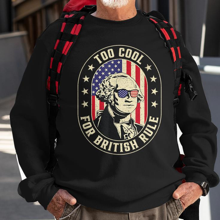 Too Cool British Rules Funny Washington Hamilton 4Th Of July Sweatshirt Gifts for Old Men