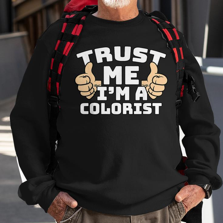 Trust Me I'm A Colorist Thumbs Up Job Sweatshirt Gifts for Old Men
