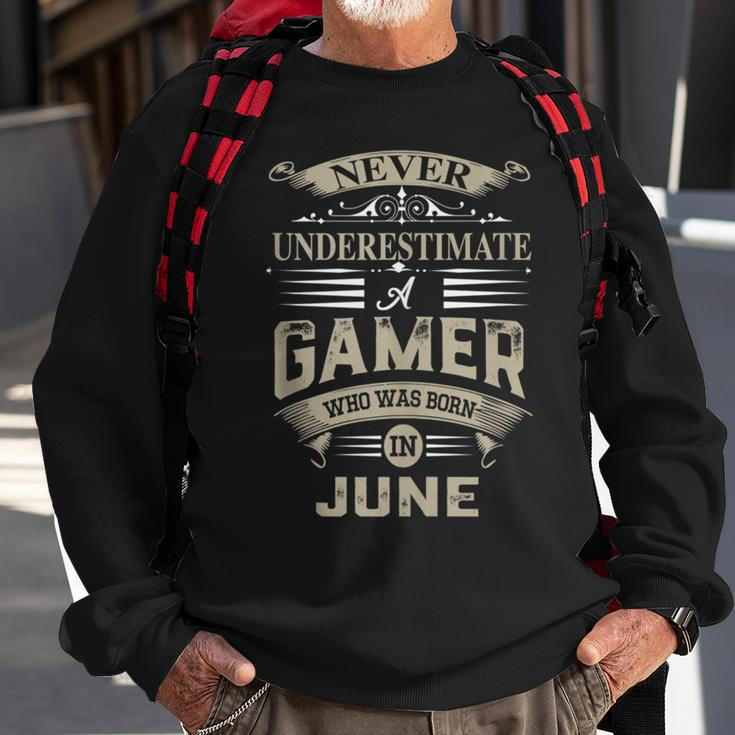 Never Underestimate A Gamer Who Was Born In June Sweatshirt Gifts for Old Men