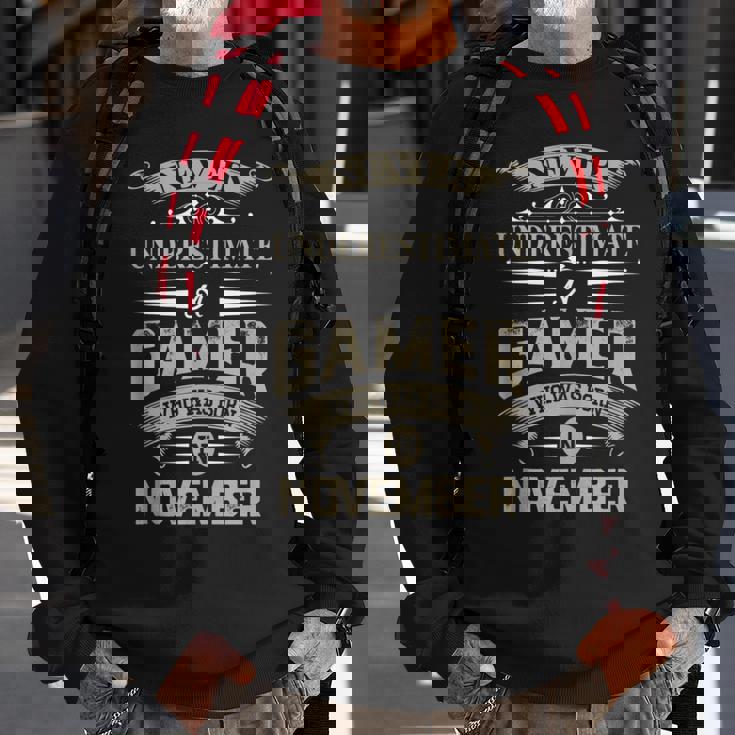 Never Underestimate A Gamer Who Was Born In November Sweatshirt Gifts for Old Men