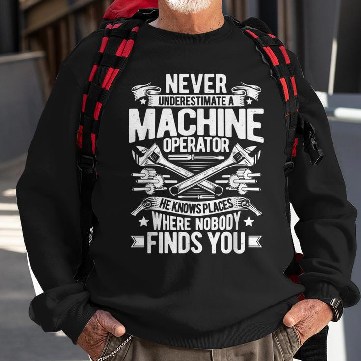 Never Underestimate A Machine Operator Sweatshirt Gifts for Old Men