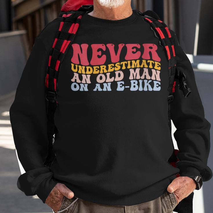 Never Underestimate An Old Man On An E-Bike Electric Bicycle Sweatshirt Gifts for Old Men