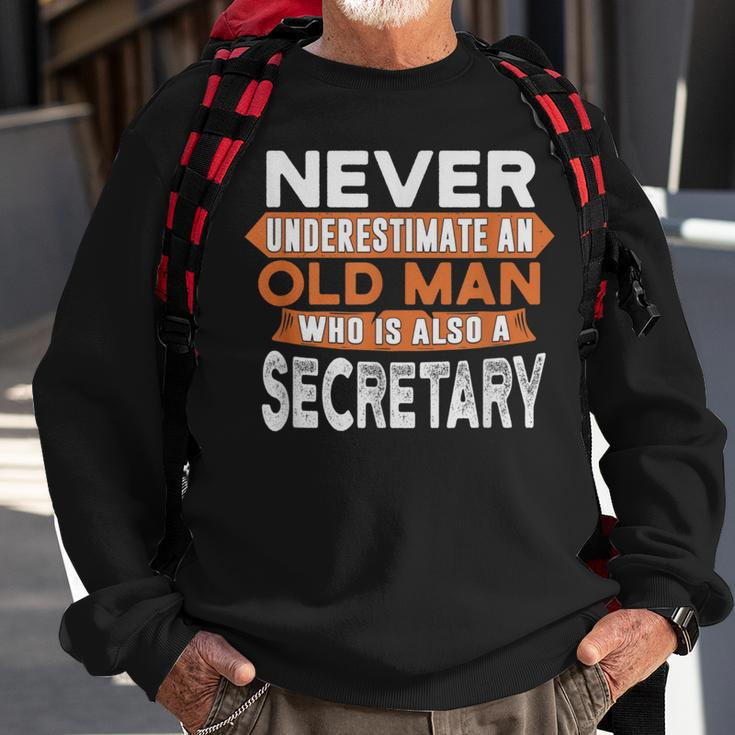 Never Underestimate An Old Man Who Is Also A Secretary Sweatshirt Gifts for Old Men