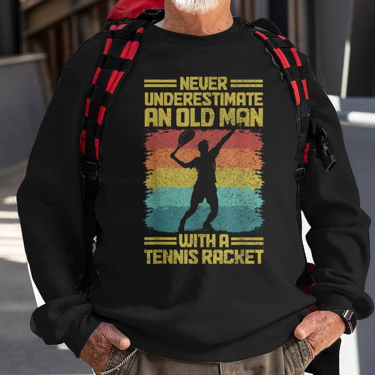 Never Underestimate An Old Man With A Tennis Racket Sweatshirt Gifts for Old Men