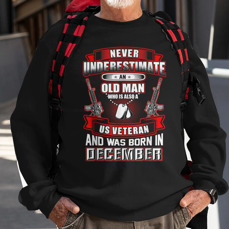 Never Underestimate An Old Us Veteran Born In December Sweatshirt Gifts for Old Men