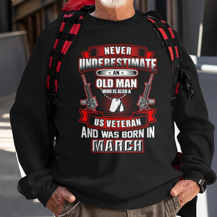 Never Underestimate An Old Us Veteran Born In March Sweatshirt Gifts for Old Men