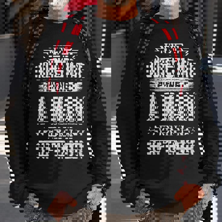 Never Underestimate The Power Of A Man Born In September Sweatshirt Gifts for Old Men