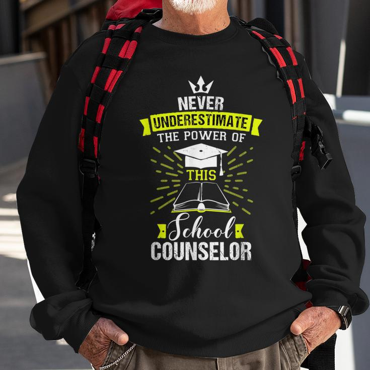 Never Underestimate The Power Of This School Counselor Sweatshirt Gifts for Old Men