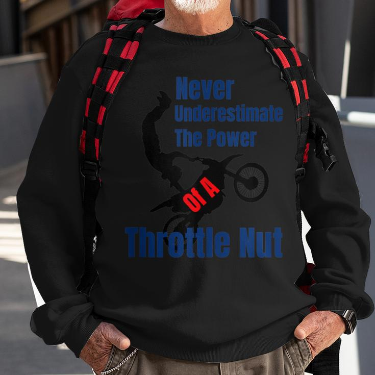 Never Underestimate The Power Of A Throttle Nut Sweatshirt Gifts for Old Men