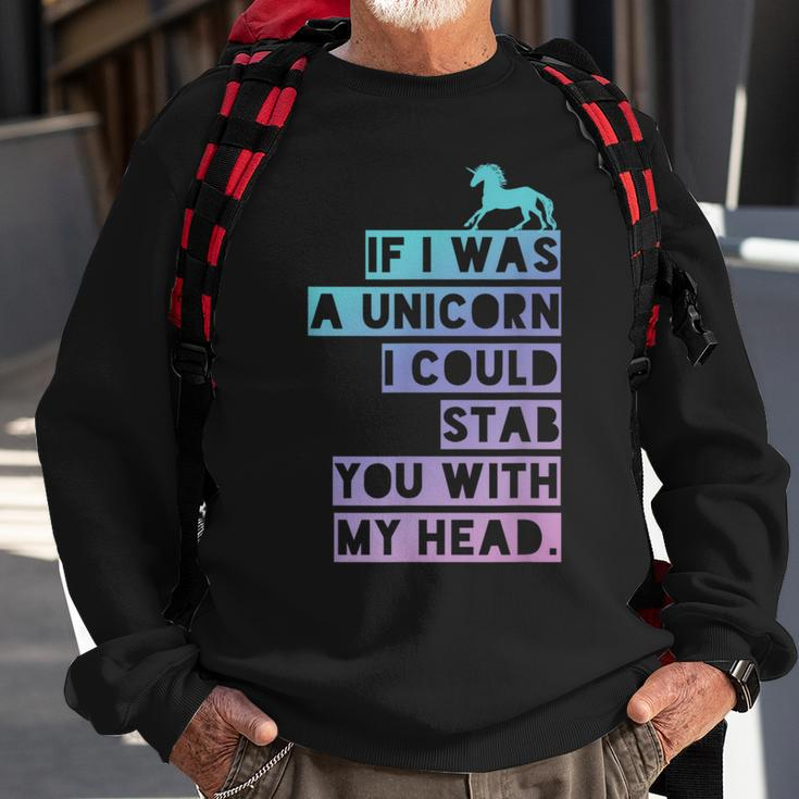 If I Was A Unicorn I Could Stab You Emo Sweatshirt Gifts for Old Men