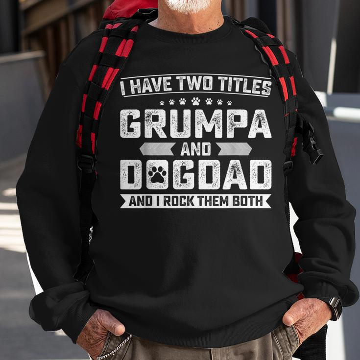 Vintage Dog Lover Gift I Have Two Titles Grumpa And Dog Dad Gift For Mens Sweatshirt Gifts for Old Men