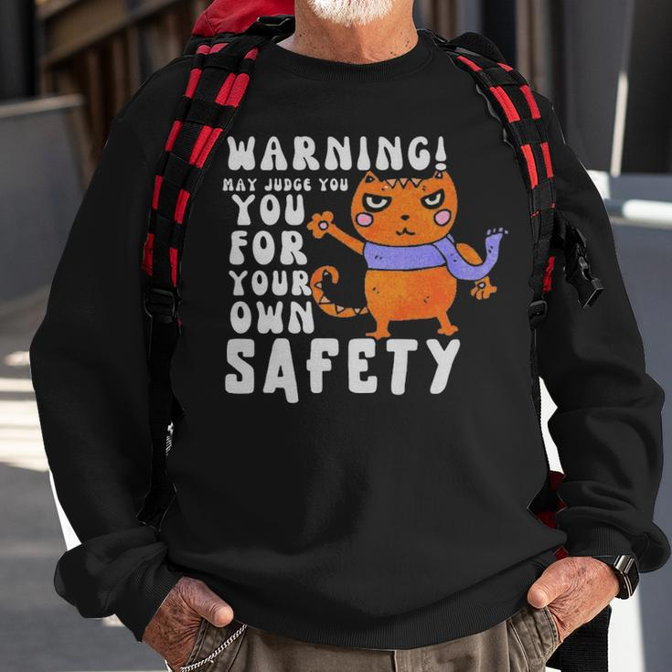 Warning May Judge You For Your Own Safety - Warning May Judge You For Your Own Safety Sweatshirt Gifts for Old Men