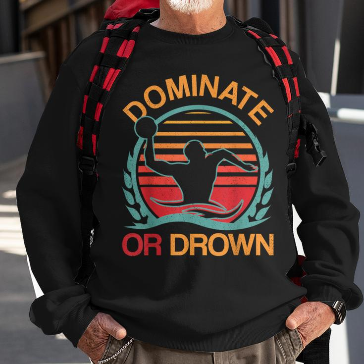 Water Polo Dominate Or Drown Waterpolo Player Sweatshirt Gifts for Old Men