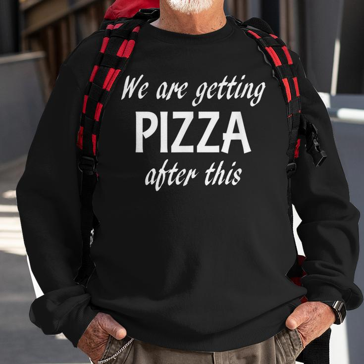 We Are Getting Pizza After This Funny Pizza Funny Gifts Sweatshirt Gifts for Old Men