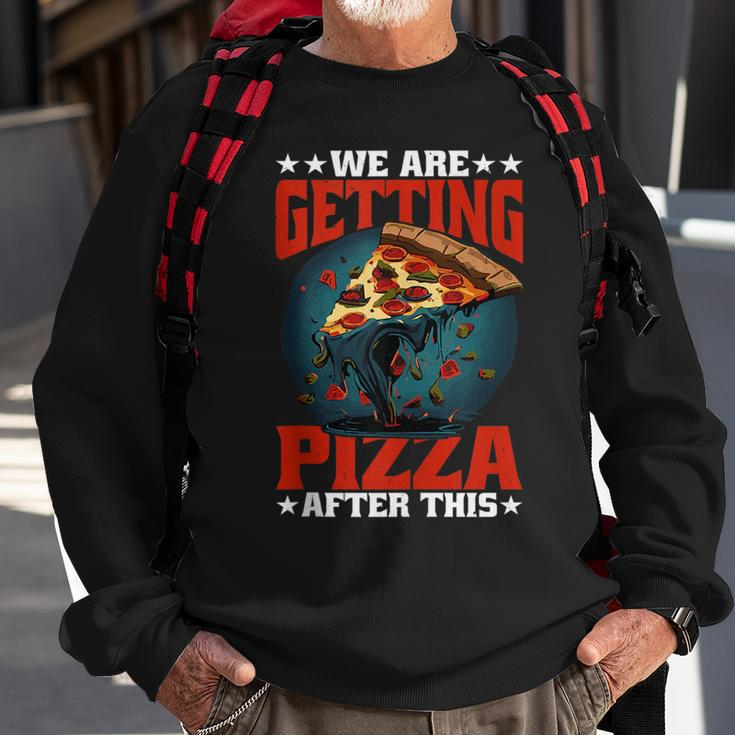 We Are Getting Pizza After This ---- Pizza Funny Gifts Sweatshirt Gifts for Old Men