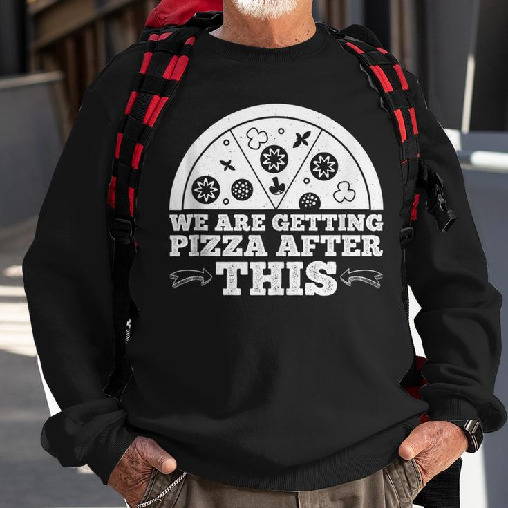 We Are Getting Pizza After This -- Pizza Funny Gifts Sweatshirt Gifts for Old Men