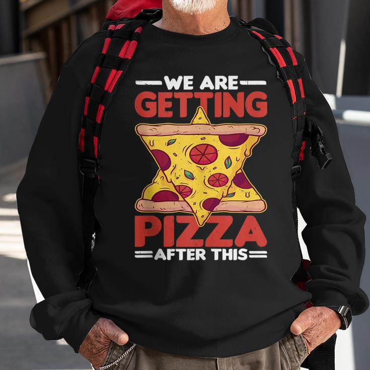 We Are Getting Pizza After This - Pizza Funny Gifts Sweatshirt Gifts for Old Men