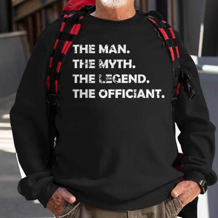 Wedding Officiant Marriage Officiant The Man Myth Legen Sweatshirt Gifts for Old Men