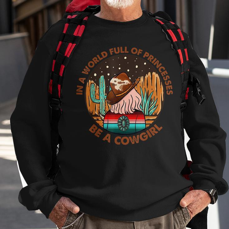 Western Cactus In A World Full Of Princesses Be A Cowgirl Sweatshirt Gifts for Old Men