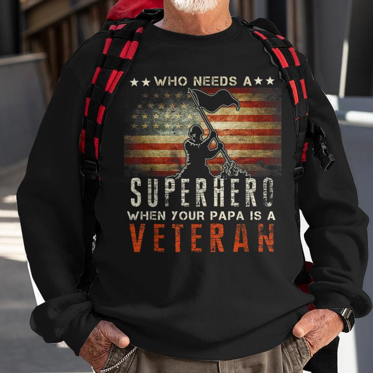 Who Needs A Superhero When Your Papa Is A Veteran Sweatshirt Gifts for Old Men