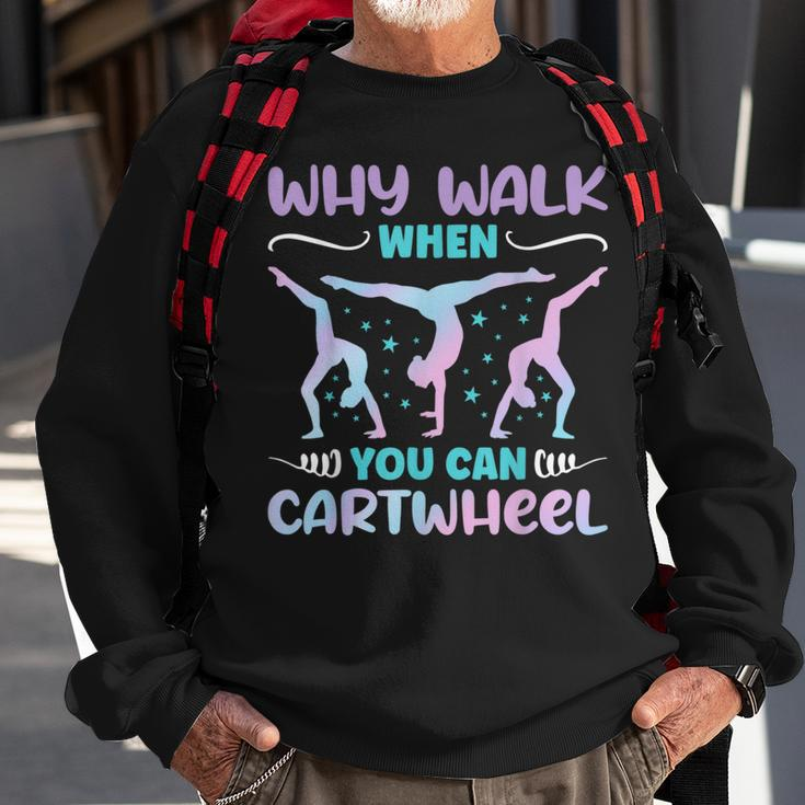 Why Walk When You Can Cartwheel For Girl Funny Gymnastics Sweatshirt Gifts for Old Men
