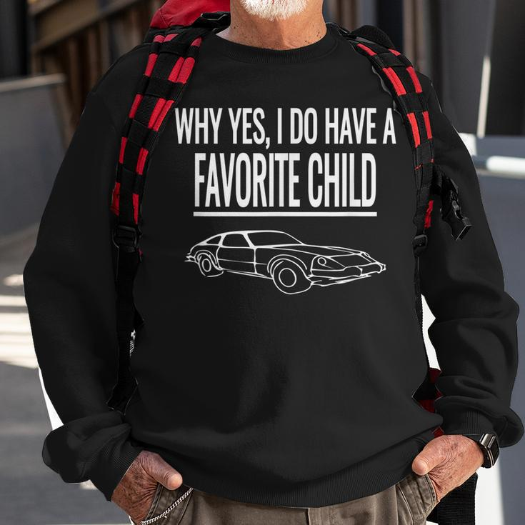 Why Yes I Do Have A Favorite Child- Funny Car Sweatshirt Gifts for Old Men