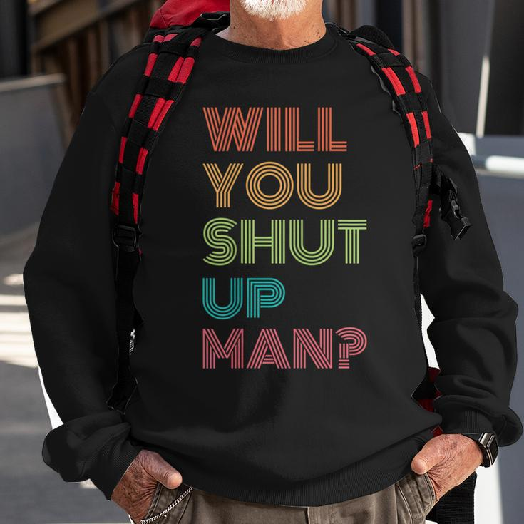 Will You Shut Up Man 2020 President Debate Quote Sweatshirt Gifts for Old Men