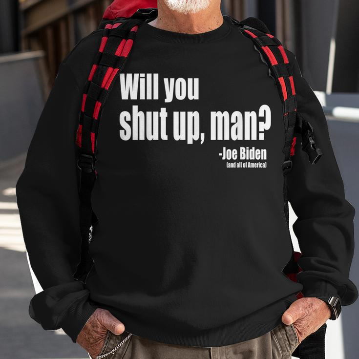 Will You Shut Up Man Biden Quote President Debate Sweatshirt Gifts for Old Men