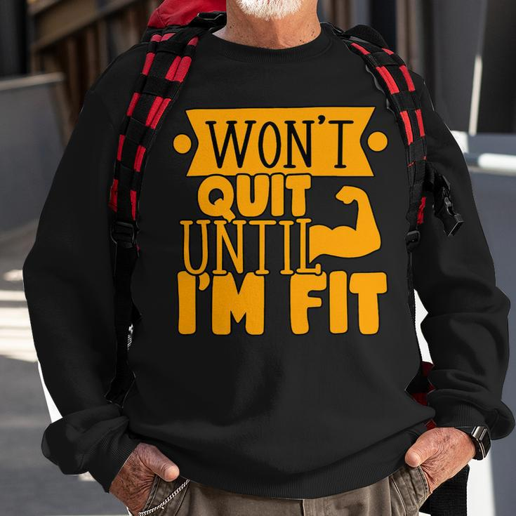 Wont Quit Until Fit Muscles Weight Lifting Body Building Sweatshirt Gifts for Old Men
