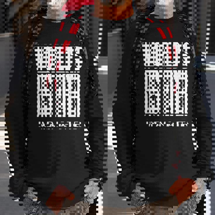 Worlds Best Farter I Mean Father Fathers Day Gift For Mens Sweatshirt Gifts for Old Men