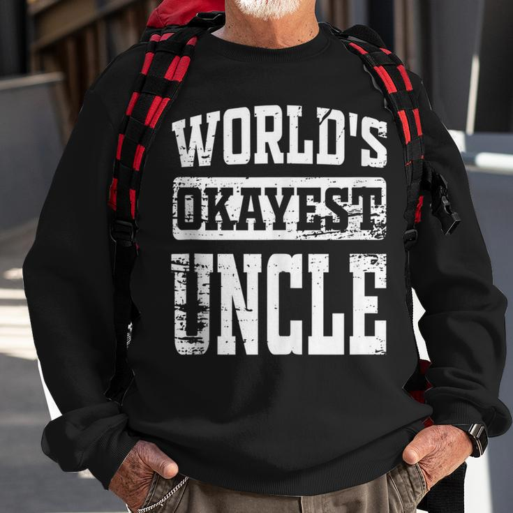 Worlds Okayest Dad Best Uncle Ever Funny Uncle Gift Sweatshirt Gifts for Old Men