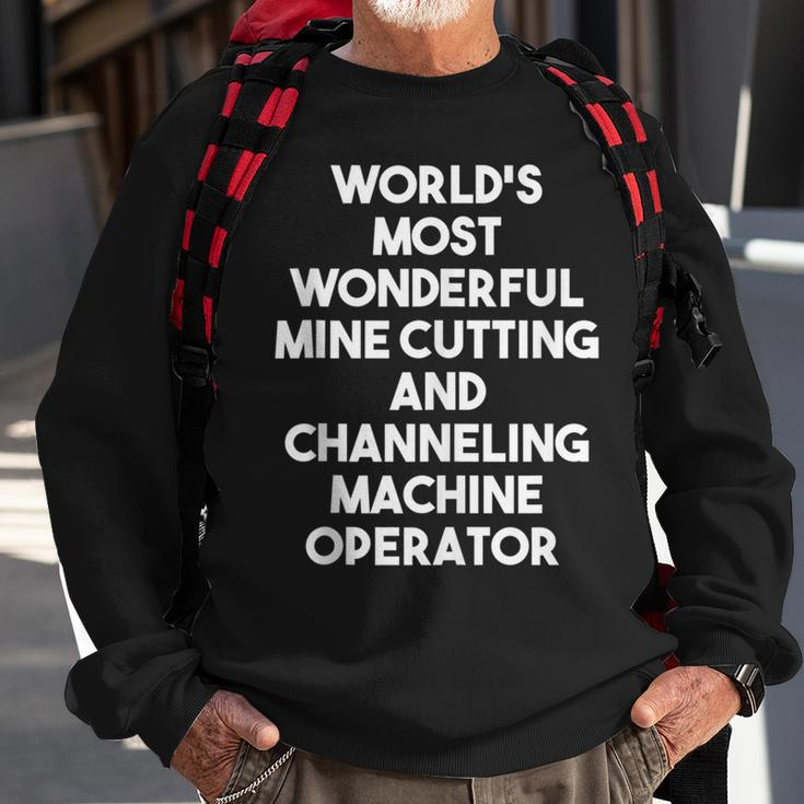 World's Most Wonderful Mine Cutting Machine Operator Sweatshirt Gifts for Old Men