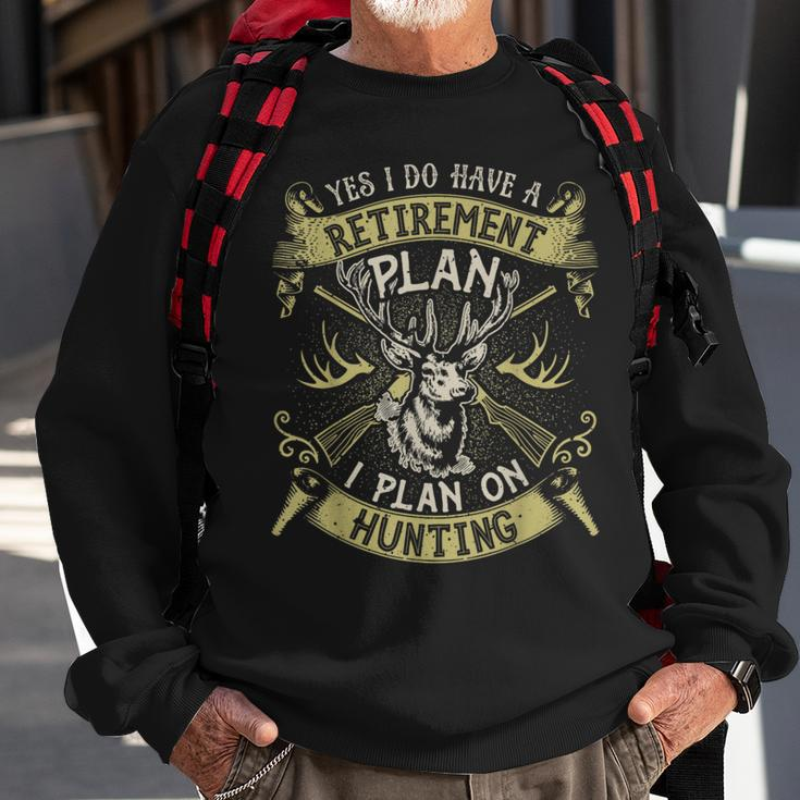 Yes I Do Have A Retirement PlanHunting Hunter Gifts Retirement Funny Gifts Sweatshirt Gifts for Old Men