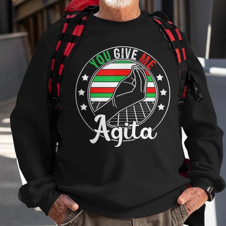 You Give Me Agita Italian Humor Quote Sweatshirt Gifts for Old Men