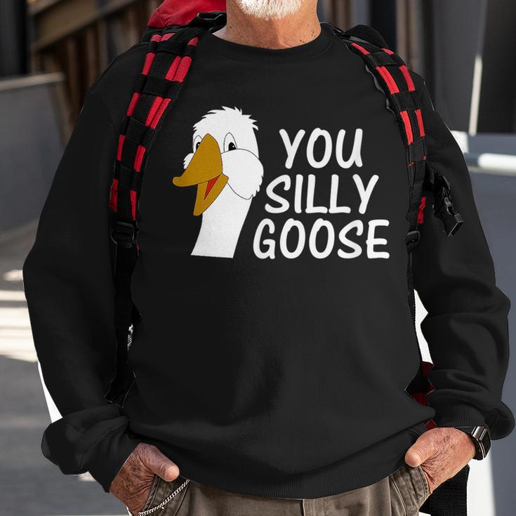 You Silly Goose Funny Novelty Humor Sweatshirt Gifts for Old Men