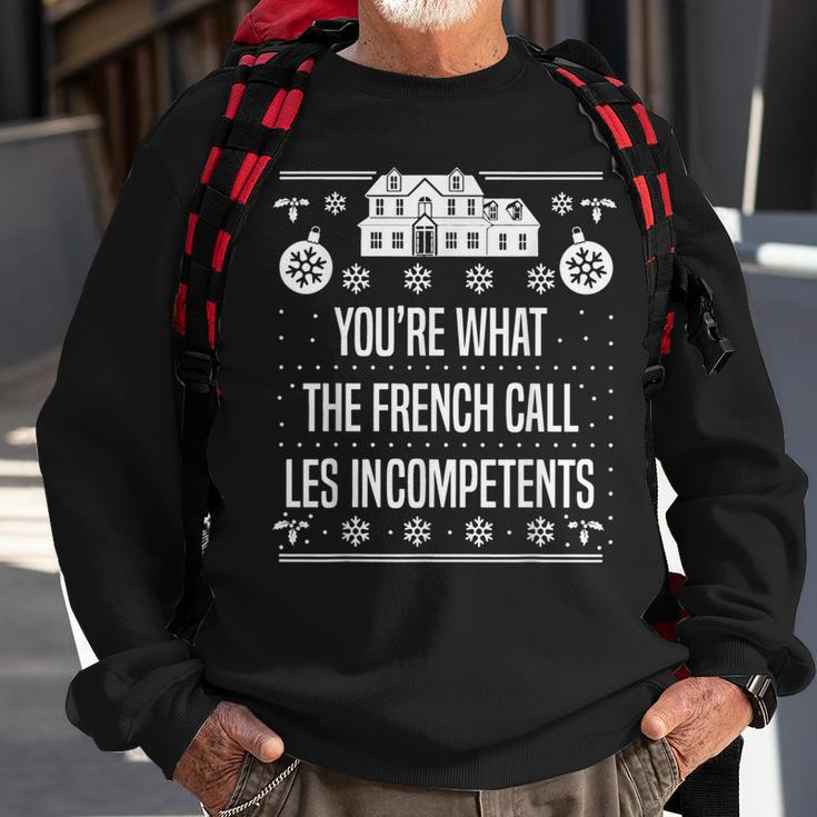 You're What The French Call Les Incompetents Xmas Alone Home Sweatshirt Gifts for Old Men