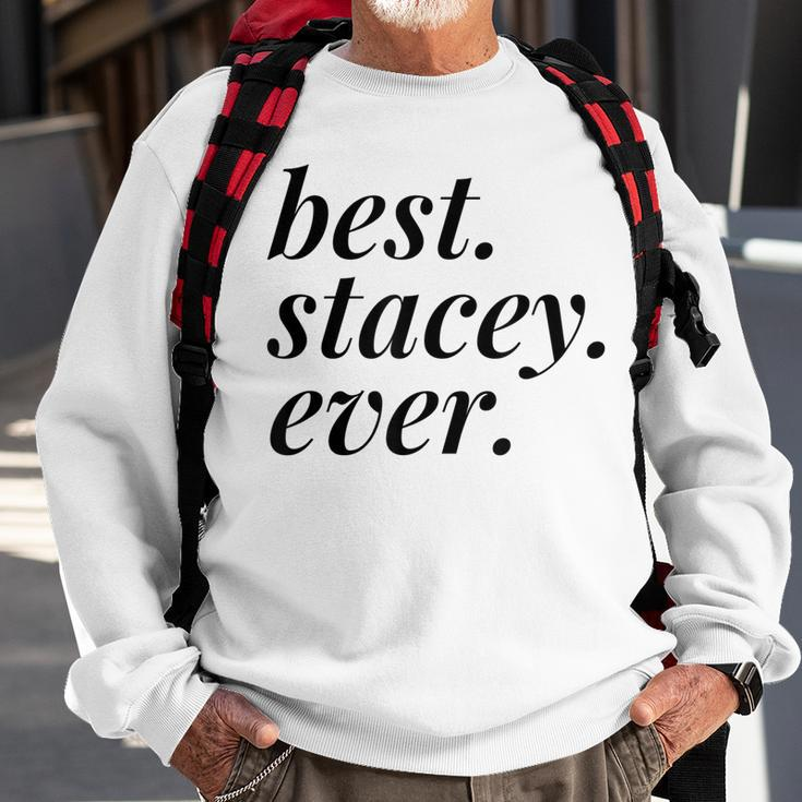 Best Stacey Ever Name Personalized Woman Girl Bff Friend Sweatshirt Gifts for Old Men