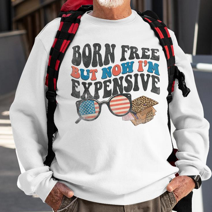Born Free But Now Im Expensive 4Th Of July Toddler Boy Girl Sweatshirt Gifts for Old Men