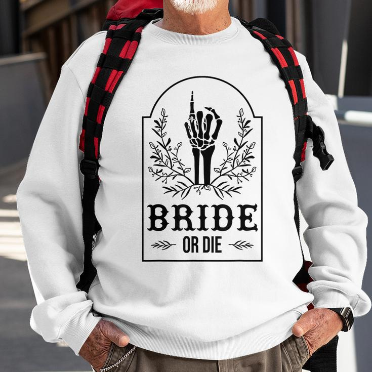 Bride Or Die Skeleton Hand Gothic Bachelorette Party Sweatshirt Gifts for Old Men