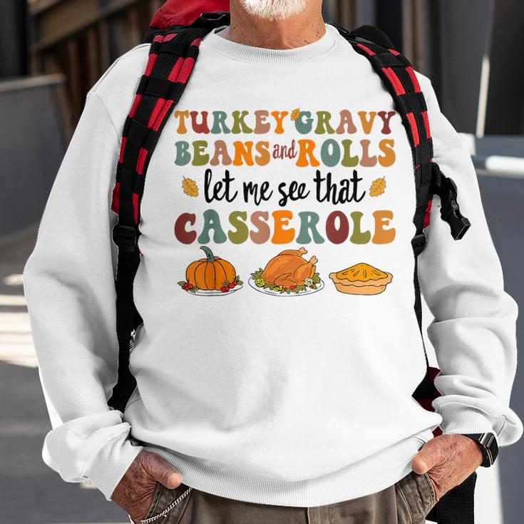 Cute Turkey Gravy Beans And Rolls Let Me See That Casserole Sweatshirt Gifts for Old Men