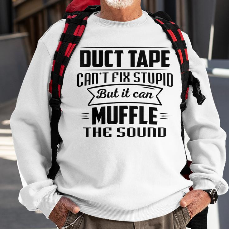 Duct Tape Can’T Fix Stupid But It Can Muffle The Sound Sweatshirt Gifts for Old Men