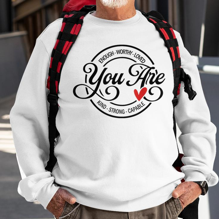 You Are Enough Worthy Strong Kind Capable Motivational Quote Sweatshirt Gifts for Old Men