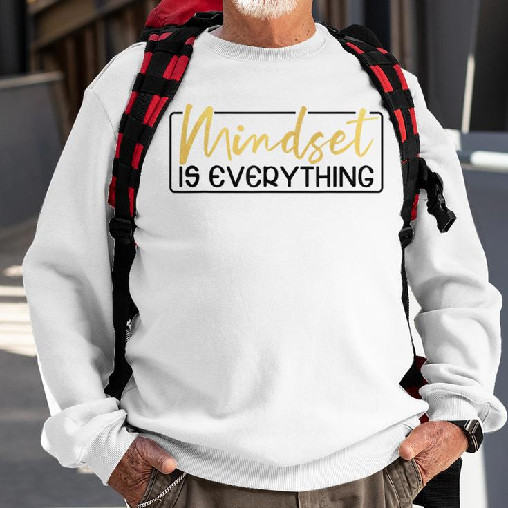 Everything Is Mindset Inspirational Mind Motivational Quote Sweatshirt Gifts for Old Men