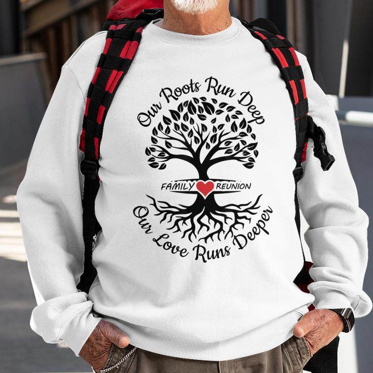 Family Reunion 2023 Our Roots Run Deep Our Love Runs Deeper Sweatshirt Gifts for Old Men