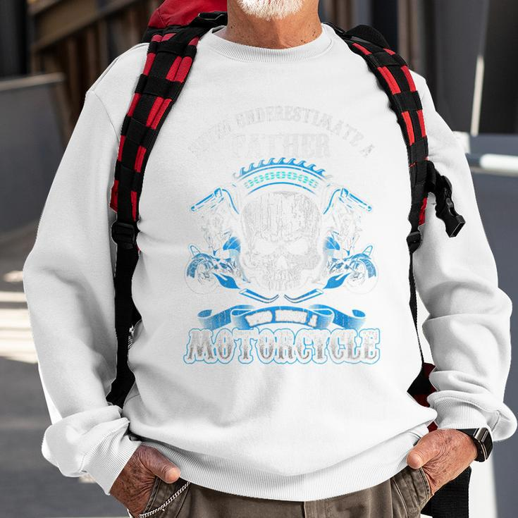 Father Dad Biker Never Underestimate Motorcycle Skull Sweatshirt Gifts for Old Men