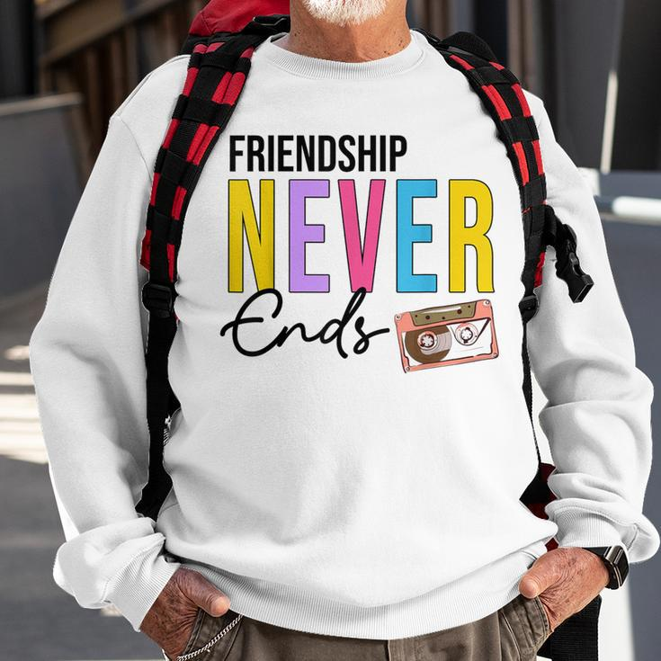 Friendship Never Ends Make It Last Forever 90'S Bachelorette Sweatshirt Gifts for Old Men